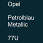 Preview: Opel, Petrolblau Metallic, 77U.